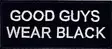 Kangasmerkki Good Guys Wear Black - Kangasmerkit - K1533 - 1