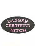 Kangasmerkki, Danger certified bitch - Kangasmerkit - K1356 - 1