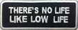Theres no life like low life - Kangasmerkit - K1238 - 1