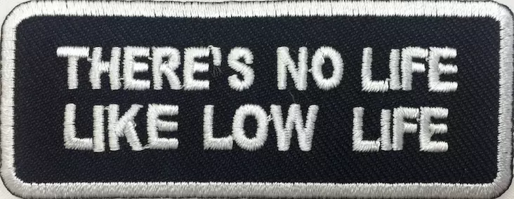 Theres no life like low life - Kangasmerkit - K1238 - 1